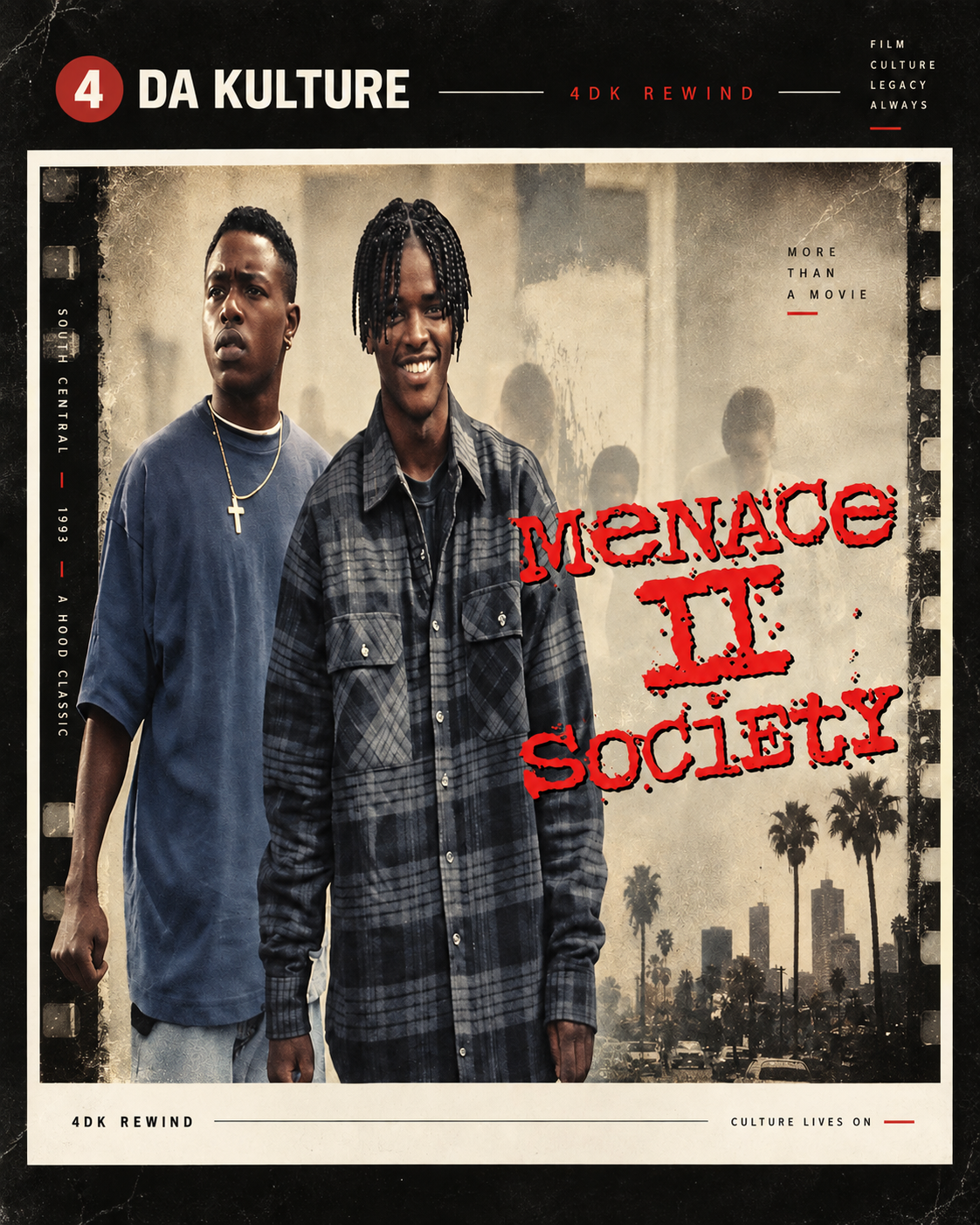 4DK Rewind Menace II Society An AUTHENTIC Hood Classic feature artwork